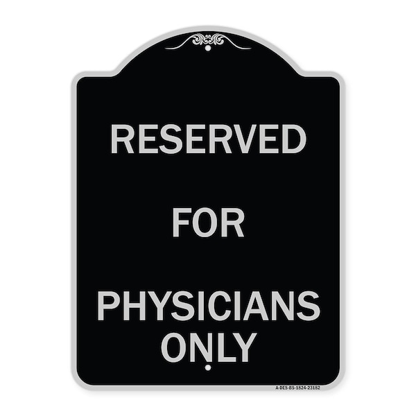 Signmission Reserved for Physicians Only Heavy-Gauge Aluminum Architectural Sign, 24" x 18", BS-1824-23182 A-DES-BS-1824-23182 - main